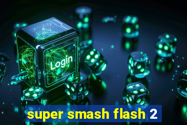 super smash flash 2